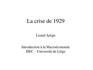 La crise de 1929 Lionel Artige Introduction à la Macroéconomie HEC – Université de Liège