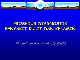 PROSEDUR DIAGNOSTIK PENYAKIT KULIT DAN KELAMIN