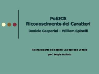 PoliICR Riconoscimento dei Caratteri Daniele Gasperini – William Spinelli