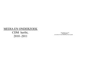 MEDIA EN ONDERZOEK CDM herfst, 2010 -2011