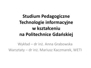 Studium Pedagogiczne Technologie informacyjne w kształceniu na Politechnice Gdańskiej