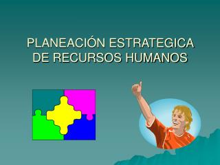 PLANEACIÓN ESTRATEGICA DE RECURSOS HUMANOS