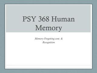 PSY 368 Human Memory