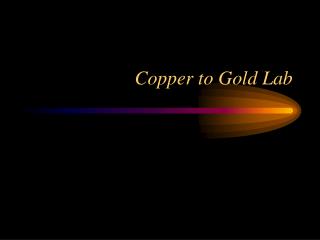 Copper to Gold Lab