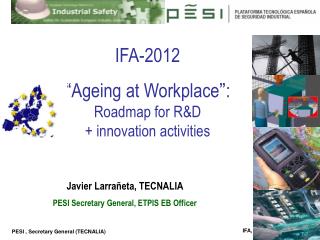 IFA-2012 “ Ageing at Workplace ” : Roadmap for R&D + innovation activities