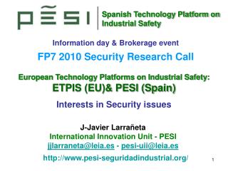 European Technology Platforms on Industrial Safety: ETPIS (EU)& PESI (Spain)