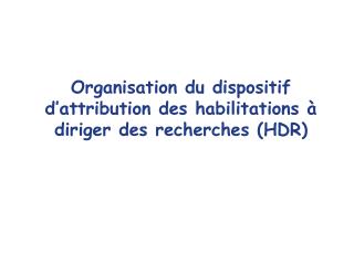 Organisation du dispositif d’attribution des habilitations à diriger des recherches (HDR)