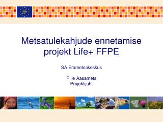 Metsatulekahjude ennetamise projekt Life+ FFPE