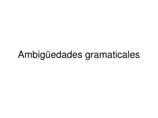 Ambigüedades gramaticales