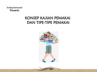 KONSEP KAJIAN PEMAKAI DAN TIPE-TIPE PEMAKAI