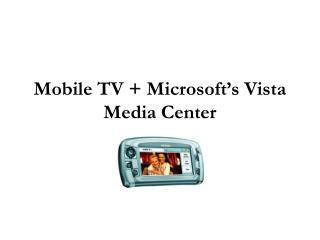 Mobile TV + Microsoft’s Vista Media Center