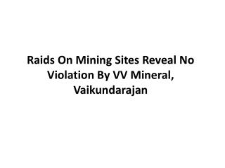 Raids On Mining Sites Reveal No Violation By VV Mineral, Vai
