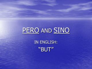 PERO AND SINO