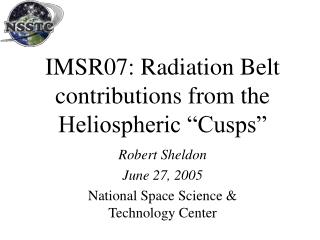IMSR07: Radiation Belt contributions from the Heliospheric “Cusps”