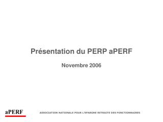 Présentation du PERP aPERF Novembre 2006