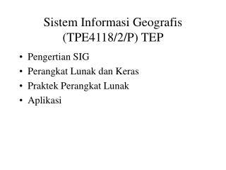 Sistem Informasi Geografis (TPE4118/2/P) TEP