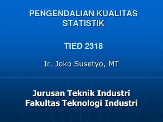 PENGENDALIAN KUALITAS STATISTIK TIED 2318