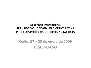 Quito, 27 y 28 de enero de 2009 CESC, FLACSO