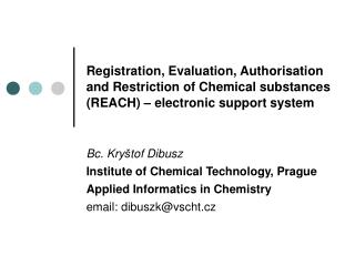 Bc. Kry š tof Dibusz Institute of Chemical Technology, Prague Applied Informatics in Chemistry