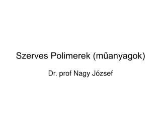Szerves Polimerek (műanyagok)