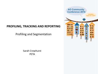 PROFILING, TRACKING AND REPORTING Profiling and Segmentation