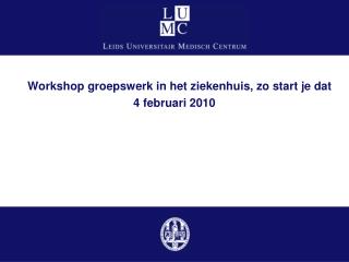 Workshop groepswerk in het ziekenhuis, zo start je dat 4 februari 2010