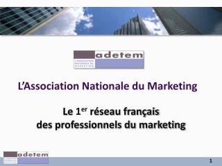 Le 1 er réseau français des professionnels du marketing