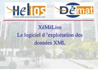 XéMéLios Le logiciel d ’exploitation des données XML