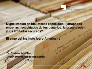 Dr. Christoph Müller Departamento Biblioteca Digital