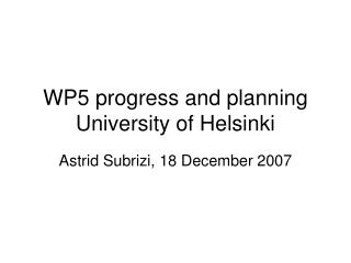 WP5 progress and planning University of Helsinki