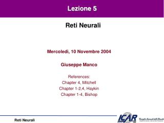 Mercoledì, 10 Novembre 2004 Giuseppe Manco References: Chapter 4, Mitchell Chapter 1-2,4, Haykin