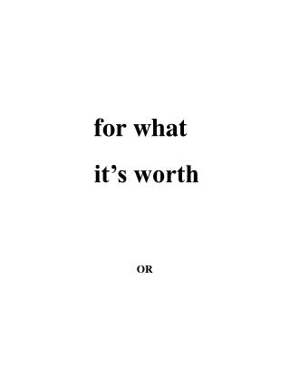 for what it’s worth