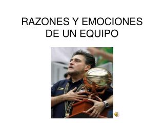 RAZONES Y EMOCIONES DE UN EQUIPO