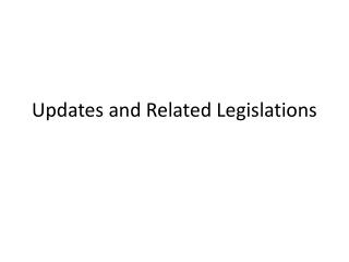 Updates and Related Legislations