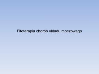 Fitoterapia chorób układu moczowego