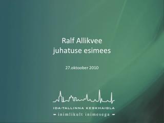 Ralf Allikvee juhatuse esimees 27.oktoober 2010