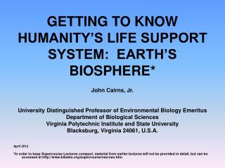 GETTING TO KNOW HUMANITY’S LIFE SUPPORT SYSTEM: EARTH’S BIOSPHERE*