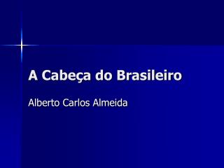 A Cabeça do Brasileiro