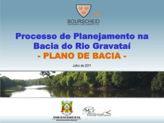 Processo de Planejamento na Bacia do Rio Gravataí - PLANO DE BACIA -