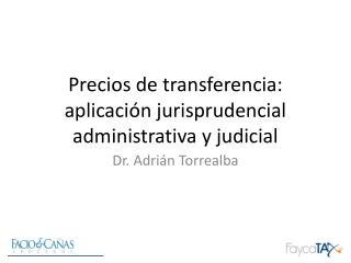 Precios de transferencia: aplicación jurisprudencial administrativa y judicial