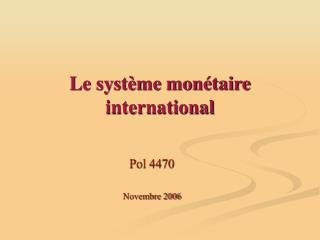 Le système monétaire international