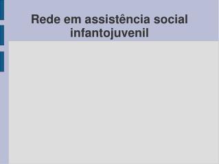 Rede em assistência social infantojuvenil