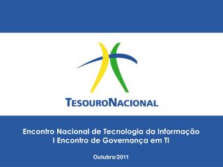 Encontro Nacional de Tecnologia da Informação I Encontro de Governança em TI Outubro/2011