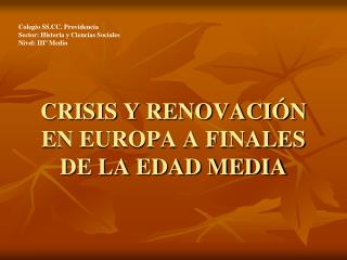 CRISIS Y RENOVACIÓN EN EUROPA A FINALES DE LA EDAD MEDIA