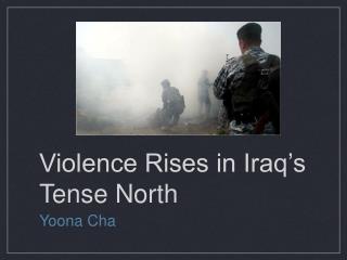 Violence Rises in Iraq’s Tense North