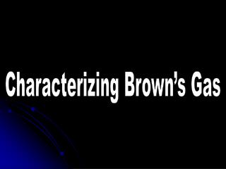 Characterizing Brown’s Gas