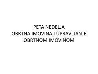 PETA NEDELJA OBRTNA IMOVINA I UPRAVLJANJE OBRTNOM IMOVINOM