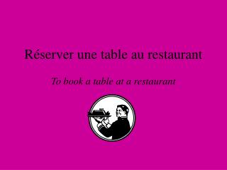 R éserver une table au restaurant