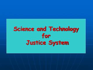 Science and Technology for Justice System