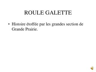 ROULE GALETTE